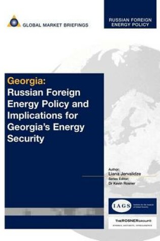 Cover of Georgia: Russian Foreign Energy Policy and Implications for Georgia's Energy Security