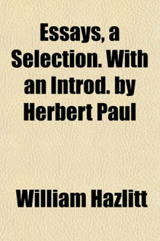 Cover of Essays, a Selection. with an Introd. by Herbert Paul