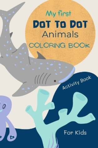 Cover of Dot to Dot Animals Book for Kids