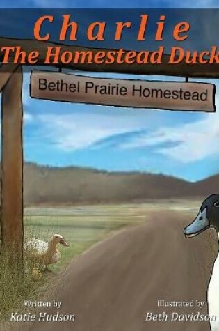 Cover of Charlie The Homestead Duck