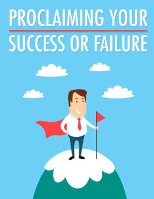 Book cover for Proclaiming Your Success or Failure