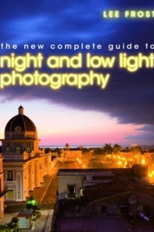 Cover of The Complete Guide to Night and Low-Light Photography