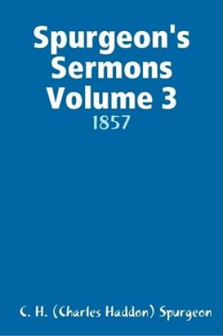 Cover of Spurgeon's Sermons Volume 3: 1857