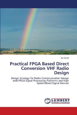 Book cover for Practical FPGA Based Direct Conversion VHF Radio Design