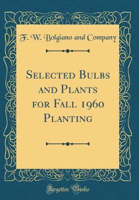 Book cover for Selected Bulbs and Plants for Fall 1960 Planting (Classic Reprint)