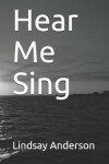 Book cover for Hear Me Sing