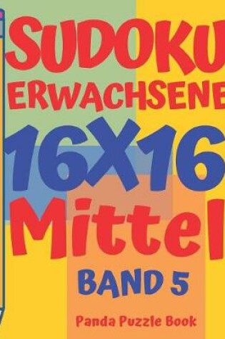 Cover of Sudoku Erwachsene 16x16 - Mittel - Band 5