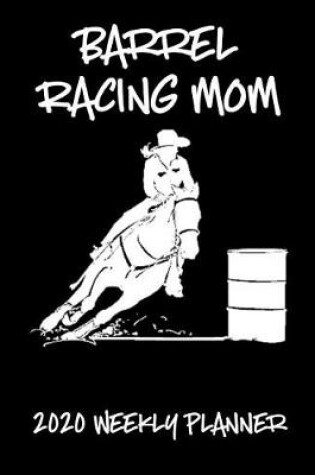Cover of Barrel Racing Mom 2020 Weekly Planner