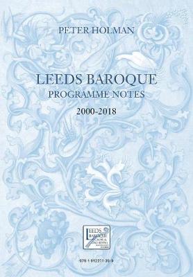 Book cover for Leeds Baroque Programme Notes 2000-2018