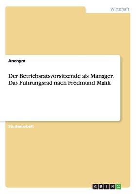 Book cover for Der Betriebsratsvorsitzende als Manager. Das Führungsrad nach Fredmund Malik