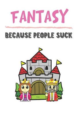 Book cover for Fantasy Because People Suck