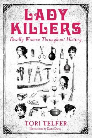 Cover of Lady Killers - Deadly Women Throughout History