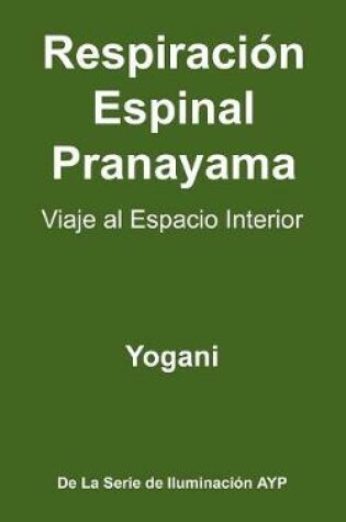 Cover of Respiracion Espinal Pranayama - Viaje Al Espacio Interior