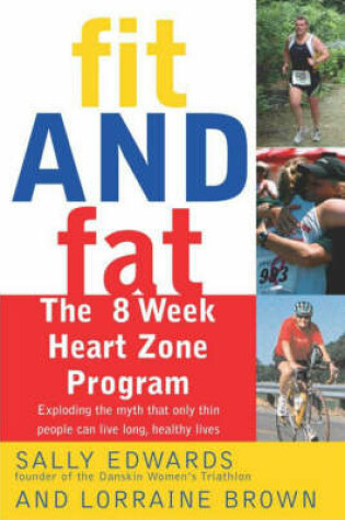 Cover of Fit And Fat - The Eight Week Heart Zone Program