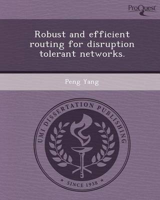 Book cover for Robust and Efficient Routing for Disruption Tolerant Networks