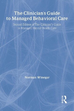 Cover of The Clinician's Guide to Managed Behavioral Care