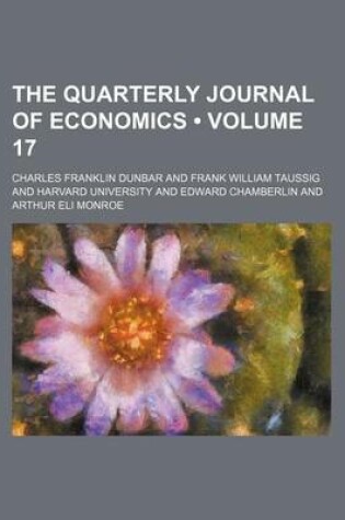 Cover of The Quarterly Journal of Economics (Volume 17)