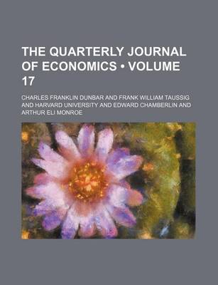 Book cover for The Quarterly Journal of Economics (Volume 17)