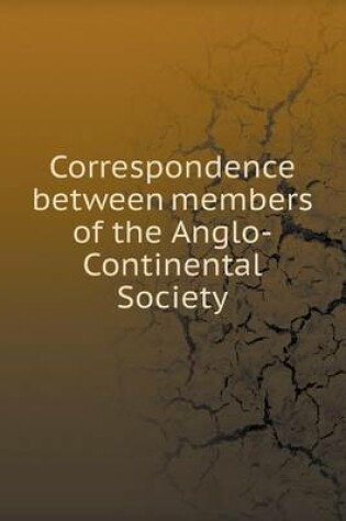 Cover of Correspondence between members of the Anglo-Continental Society