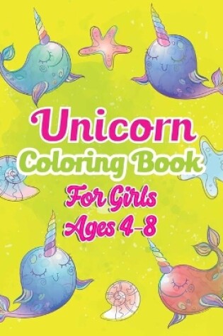 Cover of Unicorn Coloring Book For Girls Ages 4-8