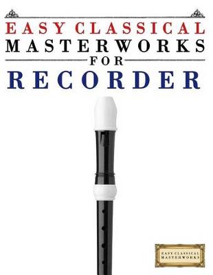 Book cover for Easy Classical Masterworks for Recorder