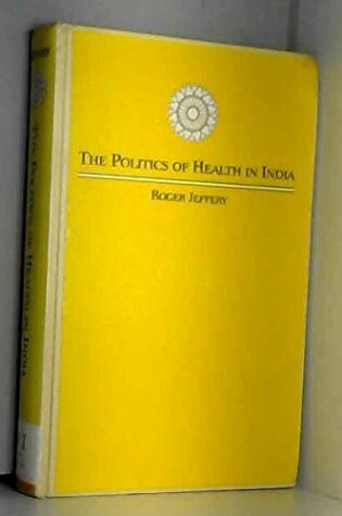 Cover of The Politics of Health in India