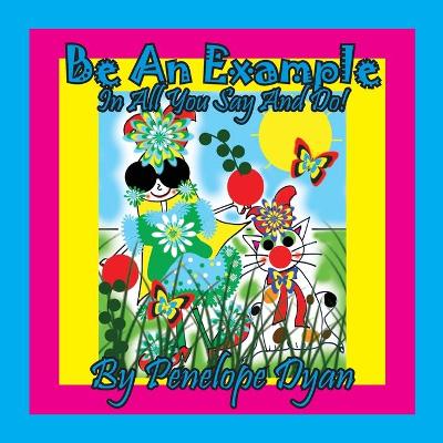 Book cover for Be An Example In All You Say And Do!