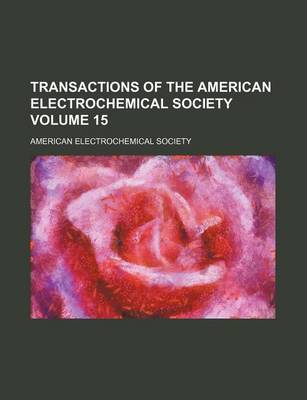 Book cover for Transactions of the American Electrochemical Society Volume 15