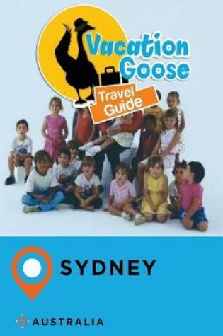 Cover of Vacation Goose Travel Guide Sydney Australia