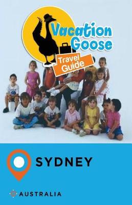 Book cover for Vacation Goose Travel Guide Sydney Australia