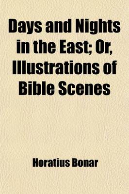 Book cover for Days and Nights in the East; Or, Illustrations of Bible Scenes