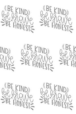 Book cover for Be Kind, Be Brave, Be Honest Composition Notebook - Small Ruled Notebook - 6x9 Lined Notebook (Softcover Journal / Notebook / Diary)