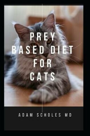 Cover of Prey Based Diet for Cats