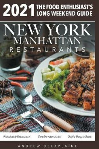 Cover of 2021 New York / Manhattan Restaurants - The Food Enthusiast's Long Weekend Guide