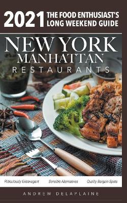 Book cover for 2021 New York / Manhattan Restaurants - The Food Enthusiast's Long Weekend Guide