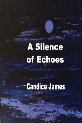 Book cover for A Silence Of Echoes