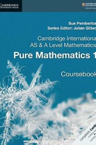 Cover of Cambridge International AS & A Level Mathematics: Pure Mathematics 1 Coursebook