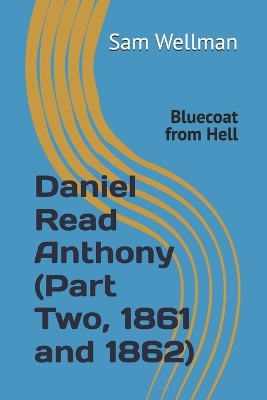 Book cover for Daniel Read Anthony (Part Two, 1861 and 1862)