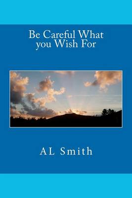 Book cover for Be Careful What you Wish For