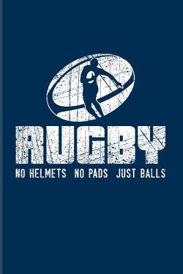 Book cover for Rugby No Helmets No Pads Just Balls