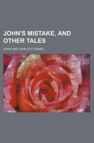 Cover of John's Mistake, and Other Tales