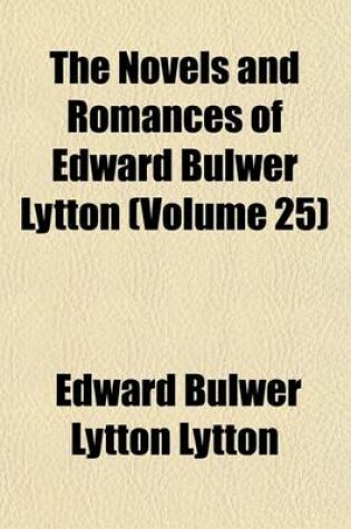 Cover of The Novels and Romances of Edward Bulwer Lytton (Volume 25)