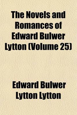 Book cover for The Novels and Romances of Edward Bulwer Lytton (Volume 25)