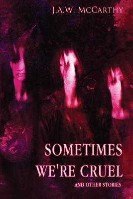 Book cover for Sometime's We're Cruel and Other Stories