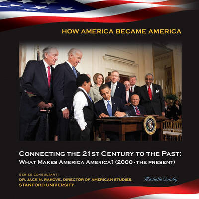 Cover of Connecting the 21st Century to the Past: What Makes America America? (2000-the p