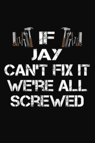 Cover of If Jay Can't Fix It We're All Screwed