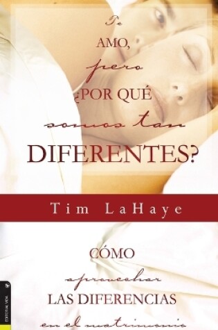Cover of Te Amo, ¿Pero, Por Qué Somos Tan Diferentes?