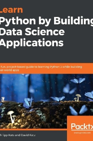 Cover of Learn Python by Building Data Science Applications