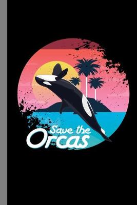 Book cover for Save The Orcas