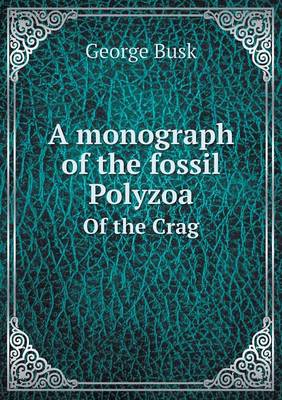 Cover of A monograph of the fossil Polyzoa Of the Crag